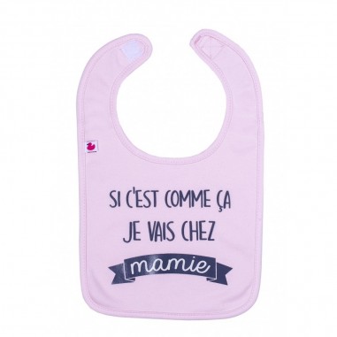 Bavoir - Si c'est comme ça je vais chez mamie !