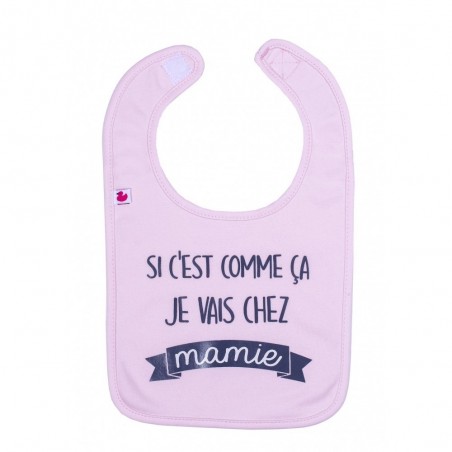 Bavoir - Si c'est comme ça je vais chez mamie !